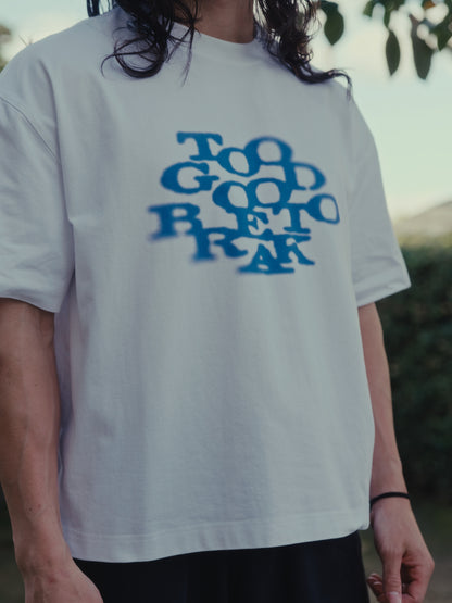 TOO GOOD TO BREAK TEE