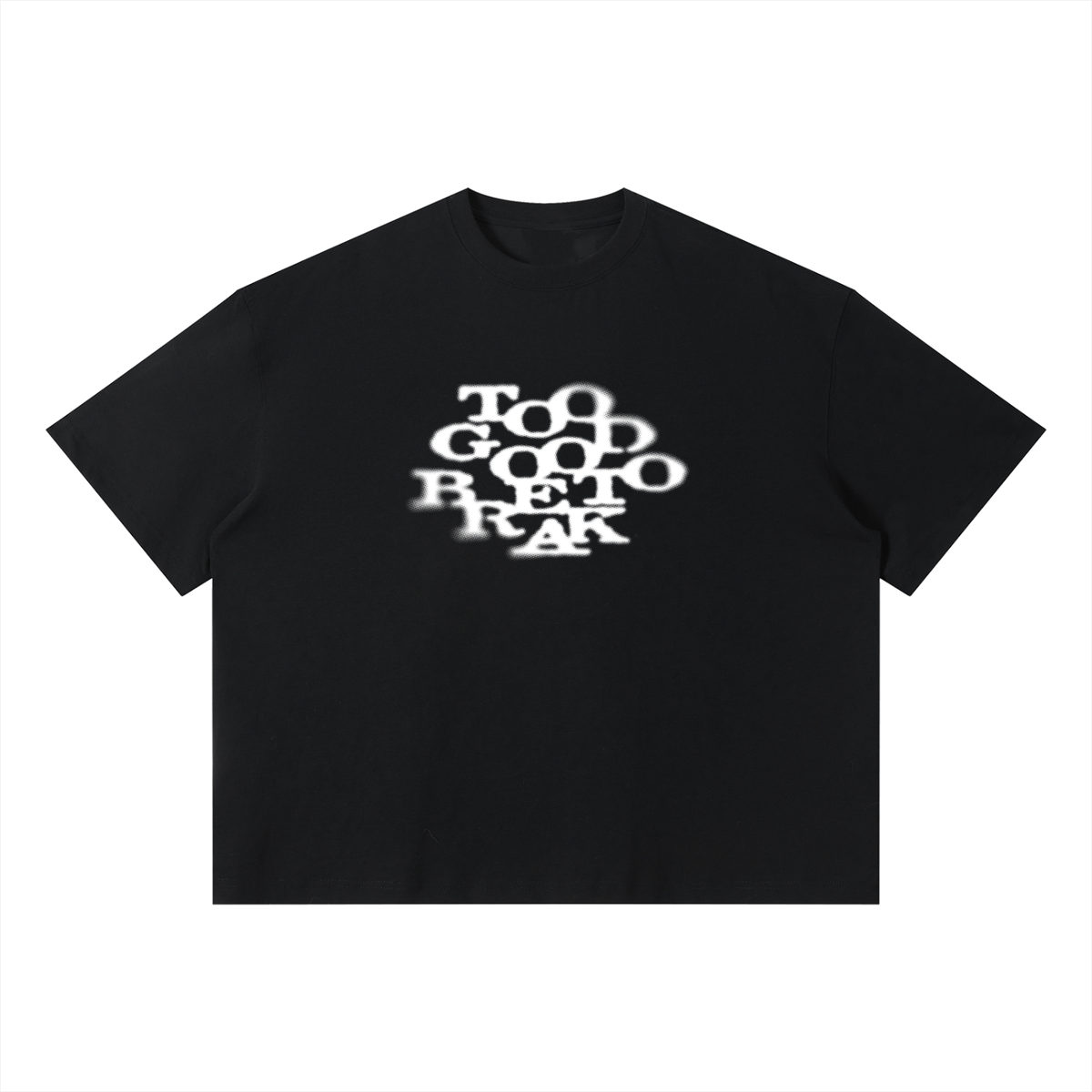 TOO GOOD TO BREAK TEE