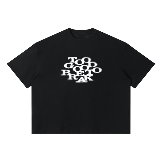 TOO GOOD TO BREAK TEE