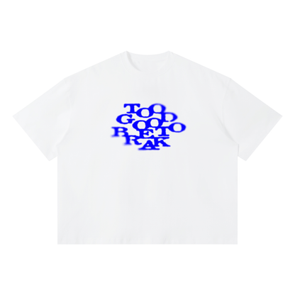 TOO GOOD TO BREAK TEE